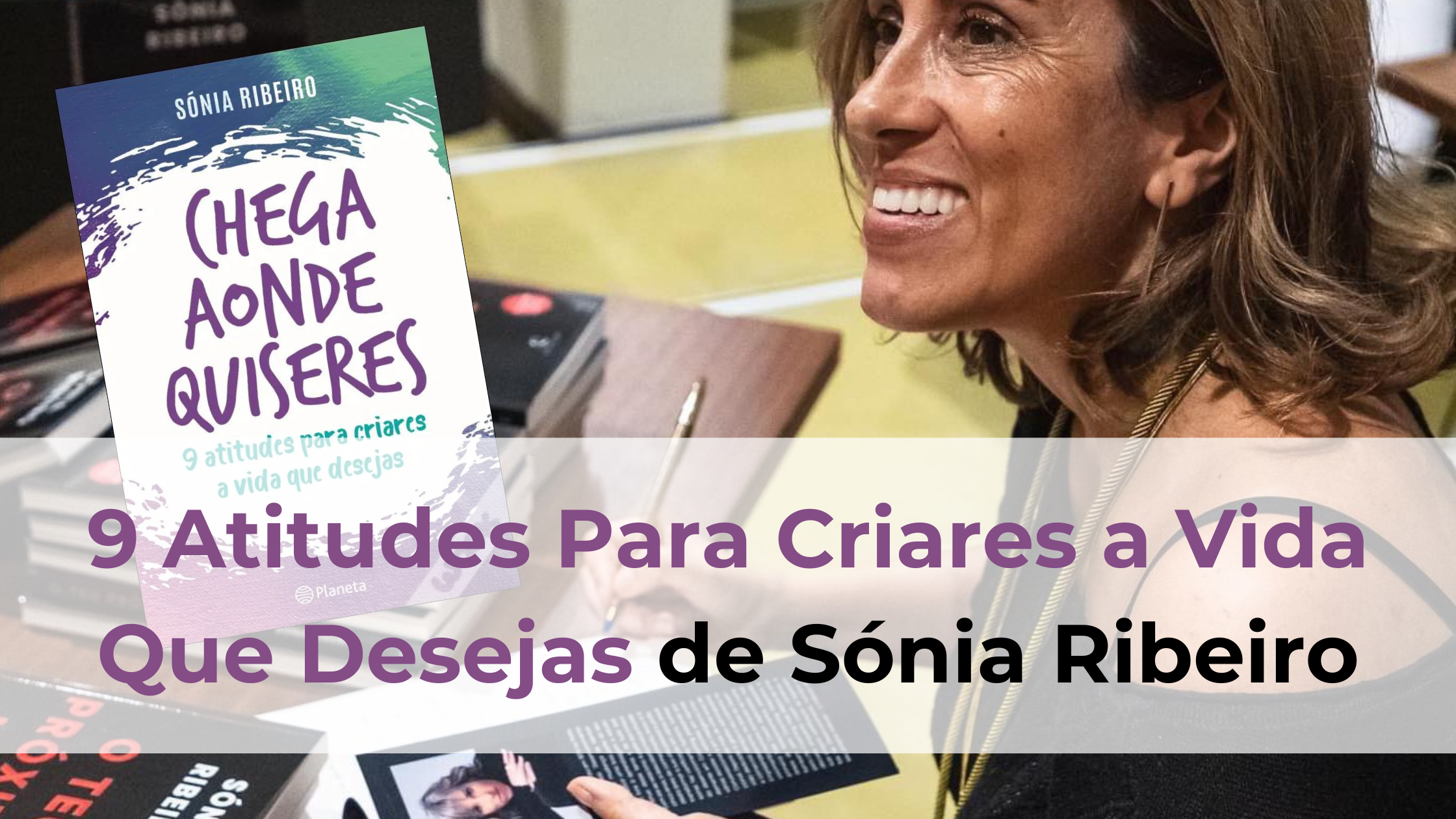 Read more about the article 9 Atitudes Para Criares a Vida Que Desejas